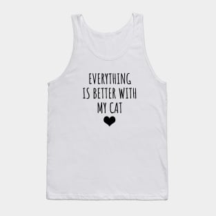 Everything is better with my cat Tank Top